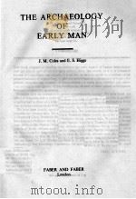 THE ARCHAEOLOGY OF EARLY MAN     PDF电子版封面    J. M. COLES AND E. S. HIGGS 