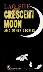 LAO SHE CRESCENT MOON AND OTHER STORIES     PDF电子版封面     