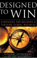 DESIGNED TO WIN STRATEGIES FOR BUILDING A THRIVING GLOBAL BUSINESS     PDF电子版封面  0071467521   