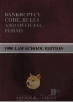 BANKRUPTCY CODE RULES AND OFFICIAL FORMS 1995 LAW SCHOOL EDITION     PDF电子版封面     