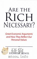 ARE THE RICH NECESSARY?GREAT ECONOMIC ARGUMENTS AND HOW THEY REFLECT OUR PERSONAL VALUES（ PDF版）