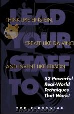 LEAD YOUR STAFF TO THINK LIKE EINSTEIN CREATE LIKE DA VINCI AND INVENT LIKE EDISON     PDF电子版封面  0786304243   