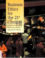 BUSINESS ETHICS FOR THE 21ST CENTURY     PDF电子版封面    DAVID M.ADAMS EDWARD W.MAINE 