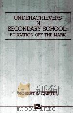 UNDERACHIEVERS IN SECONDARY SCHOOL:EDUCATION OFF THE MARK     PDF电子版封面  0805801812   