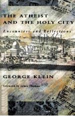THE ATHEIST AND THE HOLY CITY GEORGE KLEIN     PDF电子版封面     