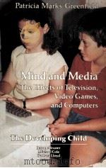 MIND AND MEDIA THE EFFECTS OF TELEVISION VIDEO GEMES AND COMPUTERS     PDF电子版封面     