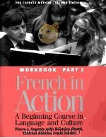 FRENCH IN ACTION A VEGINNING COURSE IN LANGUAGE AND CULTURE WORKBOOK PART 2     PDF电子版封面     