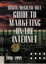 IRWIN MCGRAW-HILL GUIDE TO MARKETING ON THE INTERNET1998-1999     PDF电子版封面     