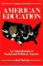 AMERICAN EDUCATION AN INTRODUCTION TO SOCIAL AND POLITICAL ASPECTS     PDF电子版封面    JOEL SPRING 