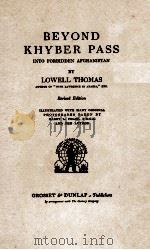 BEYOND KHYBER PASS INTO FORBIDDEN AFGHANISTAN   1925  PDF电子版封面    LOWELL THOMAS 