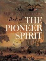 THE AMERICAN HERITAGE BOOK OF THE PIONEER SPIRIT     PDF电子版封面     