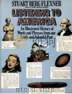 LISTENING TO AMERICA  An Illustrated History of Words and Phrases from Our Lively and Splendid Past     PDF电子版封面  0671248952   