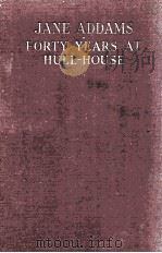 JANE ADDAMS FORTY YEARS AT HULL-HOUSE   1935  PDF电子版封面     