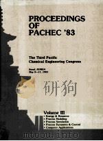 PROCEEDINGS OF PACHEC'83 THE THIRD PACIFIC CHEMICAL ENGINEERING CONGRESS Volume III   1983  PDF电子版封面     