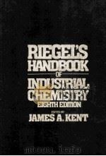 RIEGEL‘S HANDBOOK OF INDUSTRIAL CHEMISTRY EIGHTH EDITION   1983  PDF电子版封面  0442201648   
