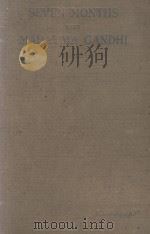 SEVEN MONTHS WITH MAHATMA GANDHI VOL. I   1928  PDF电子版封面     
