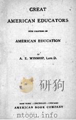 GREAT AMERICAN EDUCATORS WITH CHAPTERS ON AMERICAN EDUCATION   1900  PDF电子版封面     