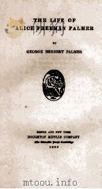 THE LIFE OF ALICE FREEMAN PALMER     PDF电子版封面    GEORGE HERBERT PALMER 