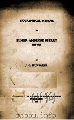 BIOGRAPHICAL MEMOIR OF ELMER AMBROSE SPERRY 1860-1930   1955  PDF电子版封面     