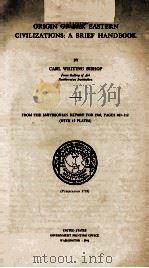 ORIGIN OF FAR EASTERN CIVILIZATIONS: A BRIEF HANDBOOK   1944  PDF电子版封面     