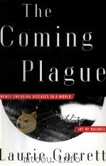 THE COMING PLAGUE NEWLY EMERGING DISEASES IN A WORLD OUT OF BALANCE     PDF电子版封面     