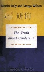 THE TRUTH ABOUT CINDERELLA A DARWINIAN VIEW OF PARENTAL LOVE     PDF电子版封面     