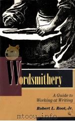 WORDSMITHERY A GUIDE TO WORKING AT WRITING     PDF电子版封面    ROBERT L.ROOT 