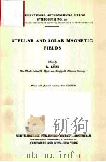 STELLAR AN SOLAR MAGNETIC FIELDS     PDF电子版封面     