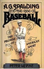 A.G.SPALDING AND THE RIE OF BASEBALL THE PROMISE OF AMERICAN SPORT（ PDF版）