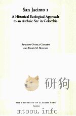 SAN JACINTO I A HISTORICAL ECOLOGICAL APPROACH TO AN ARCHAIC SITE IN COLOMBIA（ PDF版）