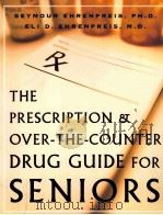 THE PRESCRIPTION AND OVER-THE-COUNTER DRUG GUIDE FOR SENIORS     PDF电子版封面  0071402616   