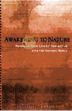 AWAKENING TO NATURE RENEWING YOUR LIFE BY CONNECTION WITH THE NATURAL WORLD     PDF电子版封面     