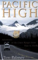 PACIFIC HIGH ADVENTURES IN THE COAST RANGES FROM BAJA TO ALASKA     PDF电子版封面    TIM PALMER 