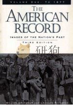 THE AMERICAN RECORD IMAGES OF THE NATION'S PAST VOLUME ONE: TO1877 THIRD EDITION（ PDF版）