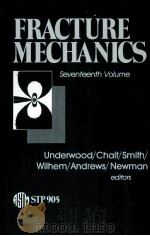FRACTURE MECHANICS SEVENTEENTH VOLUME     PDF电子版封面     