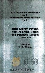 HIGH ENERGY PHYSICS WITH POLARIZED BEAMS AND POLARIZED TARGETS ARGONNE 1978     PDF电子版封面     