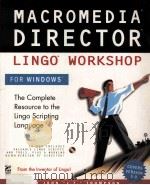 MACROMEDIA DIRECTOR LINGO WORKSHOP FOR WINDOWS     PDF电子版封面    JOHN THOMPSON 