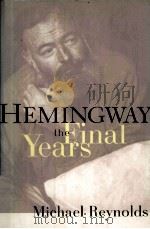 HEMINGWAY THE FINAL YEARS     PDF电子版封面    MICHAEL REYNOLDS 