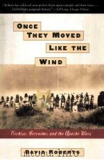 ONCE THEY MOVED LIKE THE WIND     PDF电子版封面    DAVID ROBERTS 