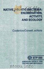 NATIVE AQUATIC BACTERIA:ENUMERATION ACTIVITY AND ECOLOGY     PDF电子版封面     