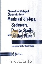 CHEMICAL AND BIOLOGICAL CHARACTERIZATION OF MUNICIPAL SLUDGES SEDIMENTS DREDGE SPOILS AND DRILLING M     PDF电子版封面  0803109873   