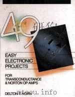 EASY ELECTRONIC PROJECTS FOR TRANSCONDUCTANCE AND NORTON OP AMPS     PDF电子版封面  0830674551   