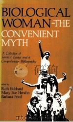 BIOLOGICAL WOMAN-THE CONVENIENT MYTH     PDF电子版封面  0870737023   