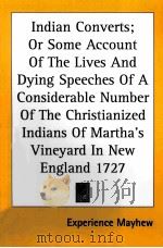 INDIAN CONVERTS;OR SOME ACCOUNT OF THE LIVES AND DYING SPEECHES OF A CONSIDERABLE NUMBER OF THE CHRI     PDF电子版封面  1419178237   