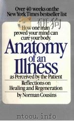 ANATOMY OF AN ILLNESS AS PERCEIVED BY THE PATIENT REFLECTIONS ON HEALING AND REGENERATION   1985  PDF电子版封面  0553343653   