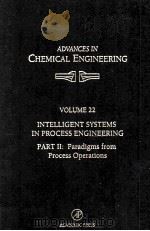 ADVANCES IN CHEMICAL ENGINEERING Volume 22 Intelligent Systems in Process Engineering Part II:Paradi（1995 PDF版）