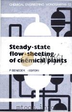 STEADY-STATE FLOW-SHEETING OF CHEMICAL PLANTS   1980  PDF电子版封面  0444997652   