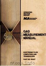 A.G.A. GAS MEASUREMENT MANUAL PART EIGHT ELECTRONIC FLOW COMPUTERS AND TRANSDUCERS   1988  PDF电子版封面     