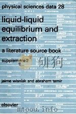 physical sciences data 28 liquid-liquid equilibrium and extraction a literature source book suplemen（1987 PDF版）