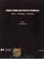 REVERSE OSMOSIS AND SYNTHETIC MEMBRANES Theory-Technology-Engineering（1977 PDF版）